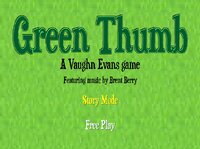 Green Thumb (Vaughn Evans) screenshot, image №2947601 - RAWG