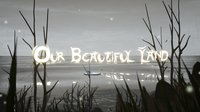 Our Beautiful Land screenshot, image №1150945 - RAWG