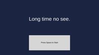 Long Time No See. screenshot, image №3642427 - RAWG