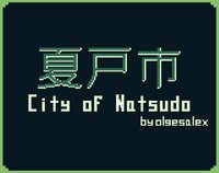 CITY OF NATSUDO 夏戸市 screenshot, image №2380703 - RAWG