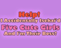 Help! I Accidentally Isekai'd Five Cute Girls And I'm Their Boss? screenshot, image №2473989 - RAWG