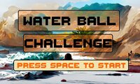 Water Ball Challenge!!! (Derived version) screenshot, image №3604231 - RAWG