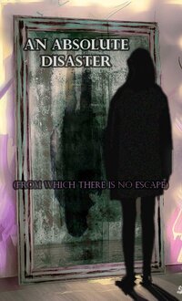 An Absolute Disaster (from which there is no escape) screenshot, image №2448855 - RAWG