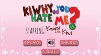 Kiwhy Do You Hate Me? screenshot, image №2451906 - RAWG
