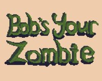 Bob's Your Zombie screenshot, image №2570735 - RAWG