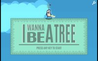 I Wanna Be A Tree screenshot, image №1083928 - RAWG