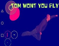 Tom Wont You Fly screenshot, image №1304687 - RAWG
