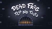 Dead Frog Tell No Tales screenshot, image №1915859 - RAWG