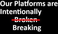 Our Platforms are Intentionally Broken screenshot, image №2233441 - RAWG