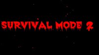 SURVIVAL MODE 2 screenshot, image №2543146 - RAWG