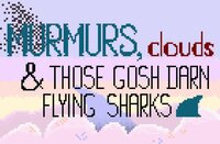 Murmurs, Clouds, and those Gosh Darn Flying Sharks screenshot, image №2441901 - RAWG