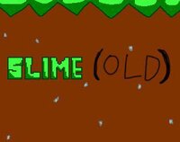 Slime (OLD) screenshot, image №3117465 - RAWG