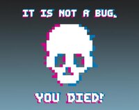 It is not a bug, you died! screenshot, image №3140878 - RAWG
