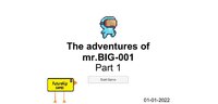 The adventures of mr.BIG-001 screenshot, image №3181676 - RAWG