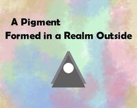 A Pigment Formed in a Realm Outside screenshot, image №3273902 - RAWG