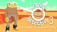 Frog Detective 3: Corruption at Cowboy County screenshot, image №3904581 - RAWG