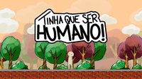 Tinha que ser Humano screenshot, image №1927572 - RAWG