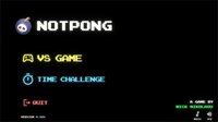 Not Pong (Nick Nikolaou) screenshot, image №2956889 - RAWG