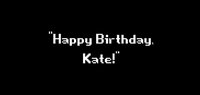 Happy Birthday Kate!! screenshot, image №3780895 - RAWG