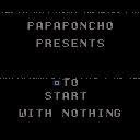 Start With Nothing (papaponcho) screenshot, image №2197058 - RAWG