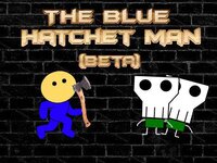 The Blue Hatchet Man (beta) screenshot, image №3701092 - RAWG