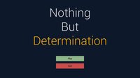 Nothing But Determination screenshot, image №2196382 - RAWG
