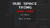 OUR SPACE THING screenshot, image №1823769 - RAWG