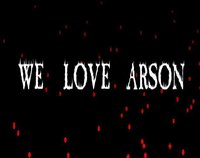 We Love Arson screenshot, image №1934588 - RAWG