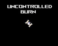 Uncontrolled Burn screenshot, image №2441139 - RAWG