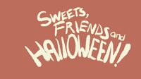 Sweets, Friends and Halloween! screenshot, image №3576980 - RAWG