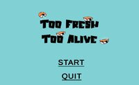 Too Fresh, Too Alive screenshot, image №3790742 - RAWG