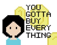 You Gotta Buy Everything screenshot, image №2201871 - RAWG