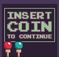 Insert COIN To Continue screenshot, image №3171710 - RAWG