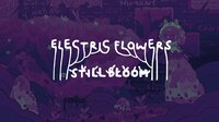 Electric Flowers Still Bloom screenshot, image №3218961 - RAWG