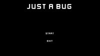 Just A Bug screenshot, image №1242962 - RAWG