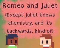 Romeo and Juliet (Except Juliet knows chemistry, and it's backwards kind of) screenshot, image №2970824 - RAWG