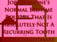 Joey Wamone's Normal Bedtime Routine That Is Absolutely Not A Recurring Tooth Decay Nightmare screenshot, image №3869630 - RAWG