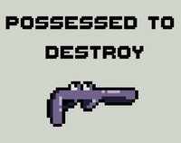 Possessed to Destroy screenshot, image №3612630 - RAWG