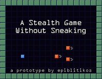 A Stealth Game Without Sneaking screenshot, image №1774735 - RAWG