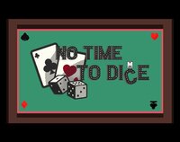 No Time to Di(c)e screenshot, image №3469704 - RAWG