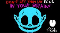 Don't Let Them Lay Eggs in Your Brain! screenshot, image №3473047 - RAWG