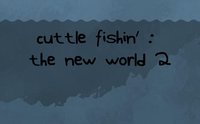Cuttle Fishin' 2: The New World screenshot, image №2292801 - RAWG