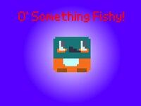 O' Something Fishy screenshot, image №3228942 - RAWG