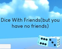 Dice With Friends(but you have no friends)WebGL screenshot, image №3488029 - RAWG