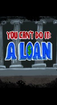 You Can't Do It: A Loan screenshot, image №2503686 - RAWG