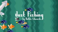 Just Fishing (itch) screenshot, image №1055492 - RAWG