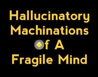 Hallucinatory Machinations Of A Fragile Mind screenshot, image №2551028 - RAWG