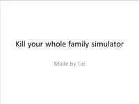 Kill your whole family simulator screenshot, image №3766697 - RAWG