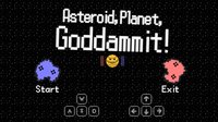 Asteroid, Planet, GODDAMMIT!!! screenshot, image №1242542 - RAWG