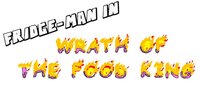 Fridge-Man In: Wrath of the Food King screenshot, image №3075709 - RAWG